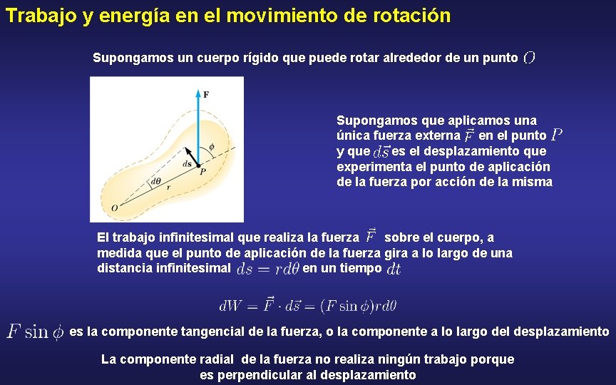 Trabajo y energía en el movimiento de rotación Supongamos un cuerpo rígido que puede