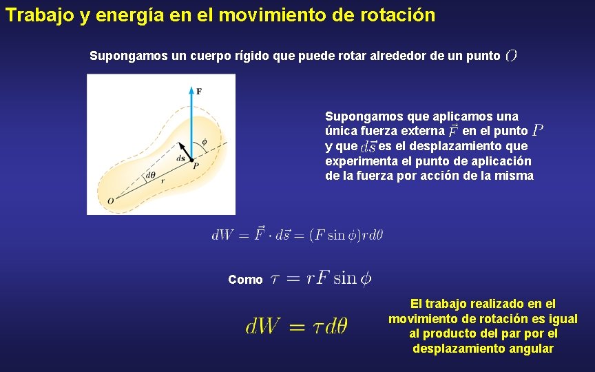 Trabajo y energía en el movimiento de rotación Supongamos un cuerpo rígido que puede