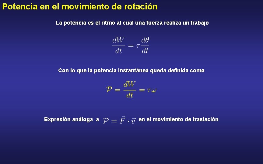 Potencia en el movimiento de rotación La potencia es el ritmo al cual una