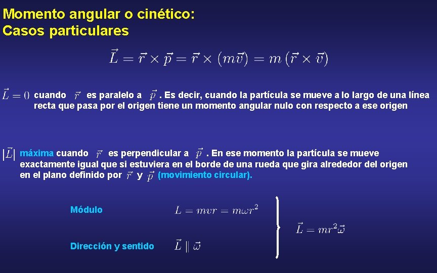Momento angular o cinético: Casos particulares cuando es paralelo a. Es decir, cuando la
