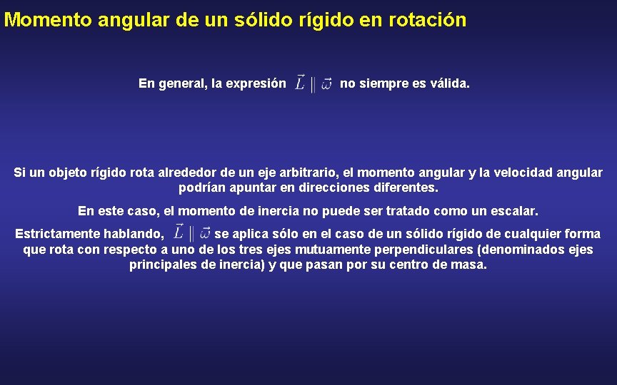 Momento angular de un sólido rígido en rotación En general, la expresión no siempre