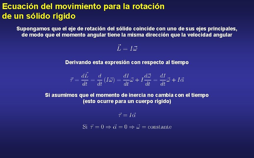 Ecuación del movimiento para la rotación de un sólido rígido Supongamos que el eje