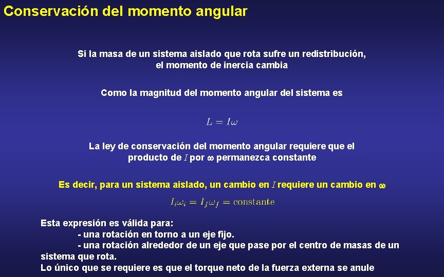 Conservación del momento angular Si la masa de un sistema aislado que rota sufre