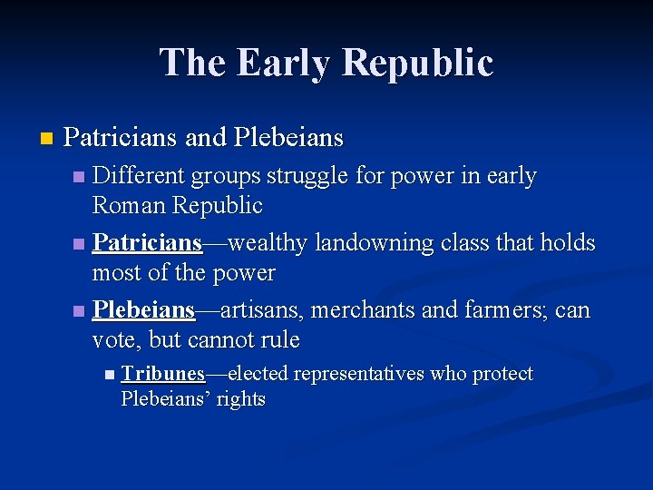 The Early Republic n Patricians and Plebeians Different groups struggle for power in early