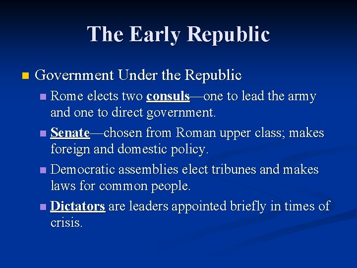 The Early Republic n Government Under the Republic Rome elects two consuls—one to lead