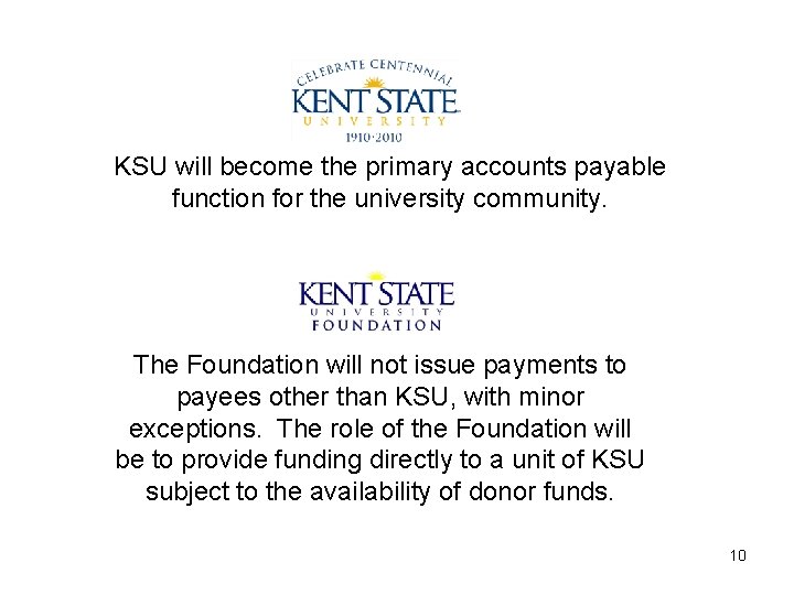 KSU will become the primary accounts payable function for the university community. The Foundation