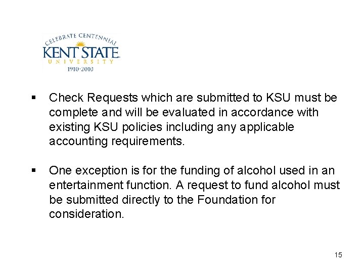 § Check Requests which are submitted to KSU must be complete and will be