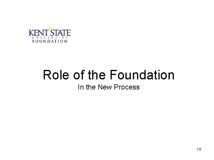 Role of the Foundation In the New Process 19 