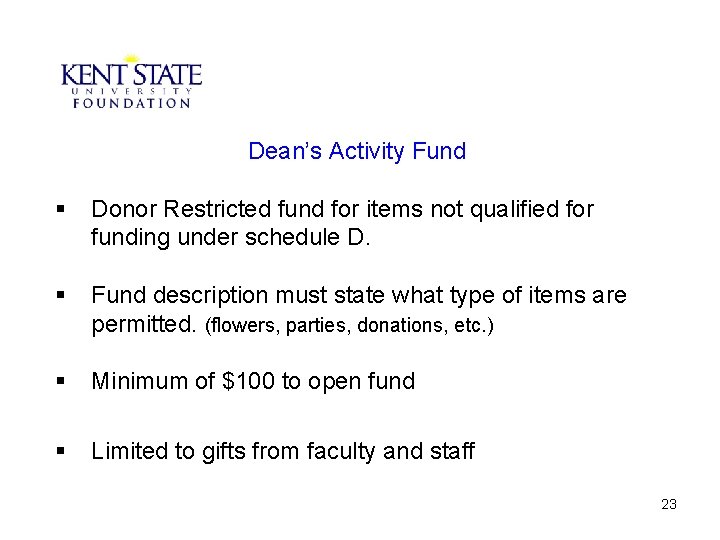 Dean’s Activity Fund § Donor Restricted fund for items not qualified for funding under