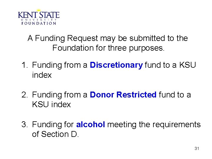 A Funding Request may be submitted to the Foundation for three purposes. 1. Funding