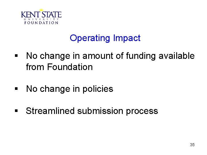 Operating Impact § No change in amount of funding available from Foundation § No