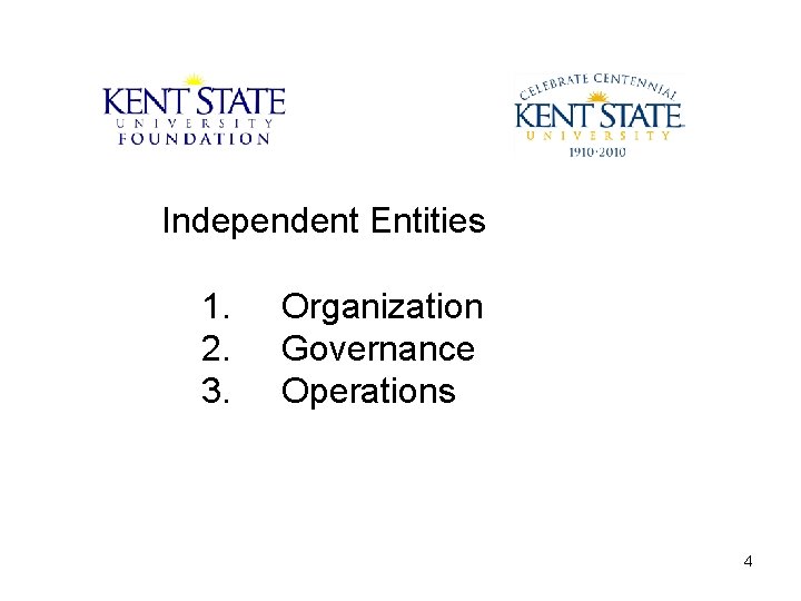 Independent Entities 1. 2. 3. Organization Governance Operations 4 