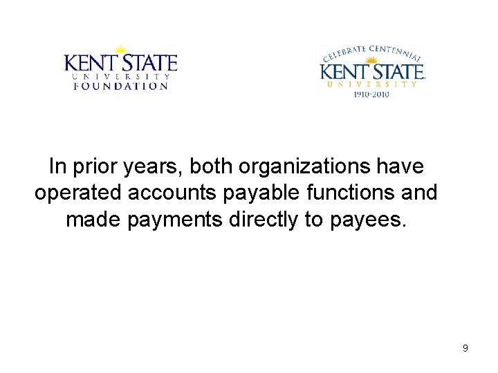 In prior years, both organizations have operated accounts payable functions and made payments directly