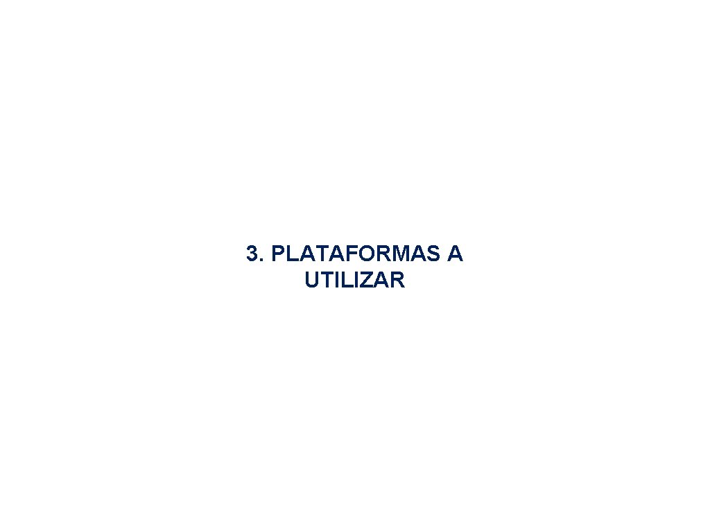 3. PLATAFORMAS A UTILIZAR 