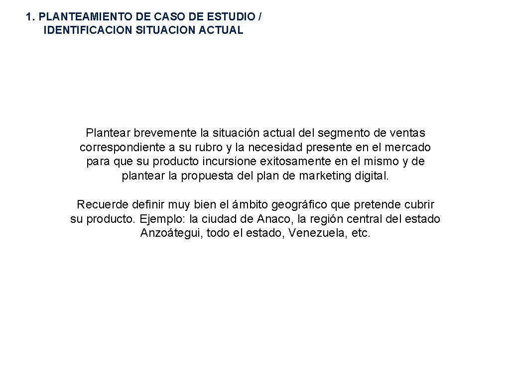 1. PLANTEAMIENTO DE CASO DE ESTUDIO / IDENTIFICACION SITUACION ACTUAL Plantear brevemente la situación