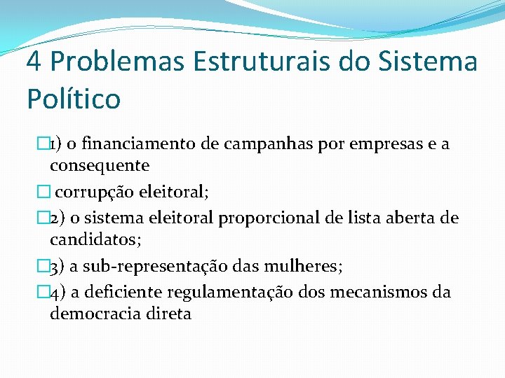 4 Problemas Estruturais do Sistema Político � 1) o financiamento de campanhas por empresas