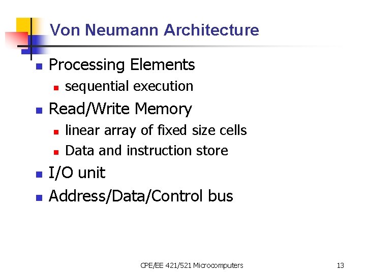 Von Neumann Architecture n Processing Elements n n Read/Write Memory n n sequential execution