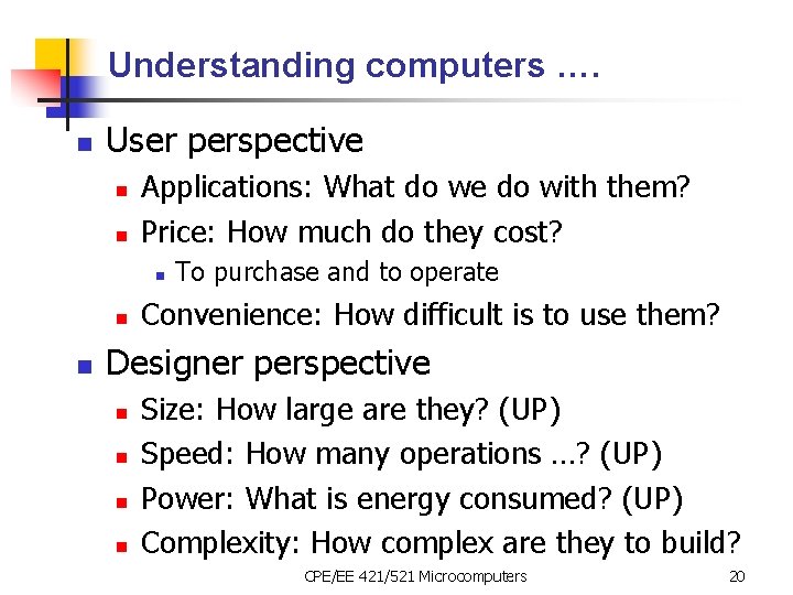 Understanding computers …. n User perspective n n Applications: What do we do with