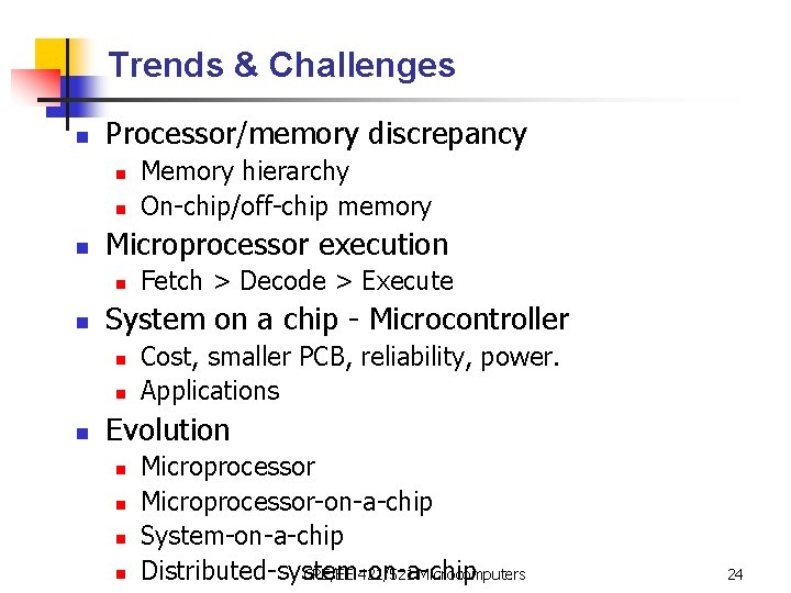 Trends & Challenges n Processor/memory discrepancy n n n Microprocessor execution n n Fetch