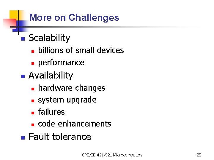 More on Challenges n Scalability n n n Availability n n n billions of