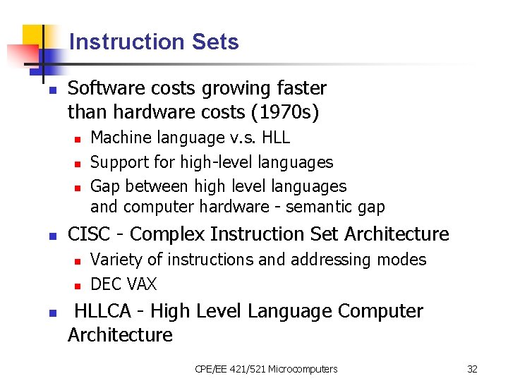 Instruction Sets n Software costs growing faster than hardware costs (1970 s) n n