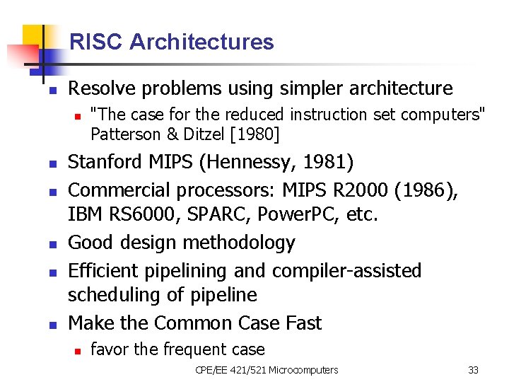 RISC Architectures n Resolve problems using simpler architecture n n n "The case for