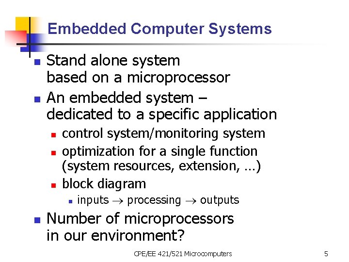 Embedded Computer Systems n n Stand alone system based on a microprocessor An embedded