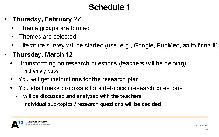 Schedule 1 • Thursday, February 27 • Theme groups are formed • Themes are