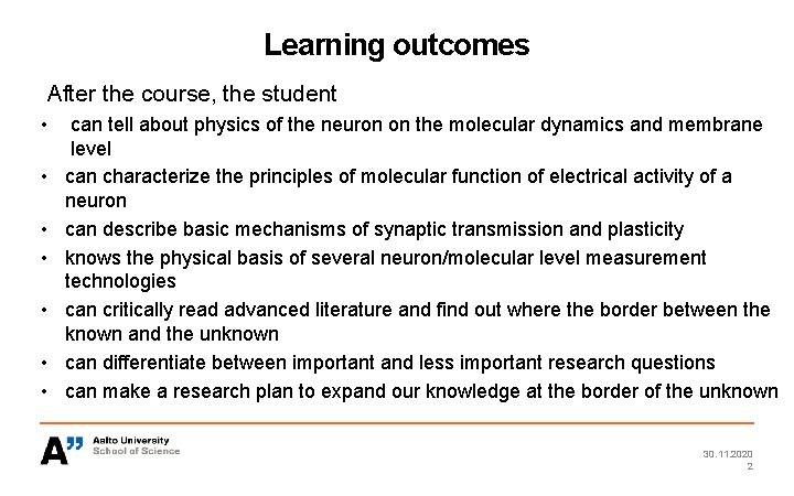 Learning outcomes After the course, the student • • can tell about physics of