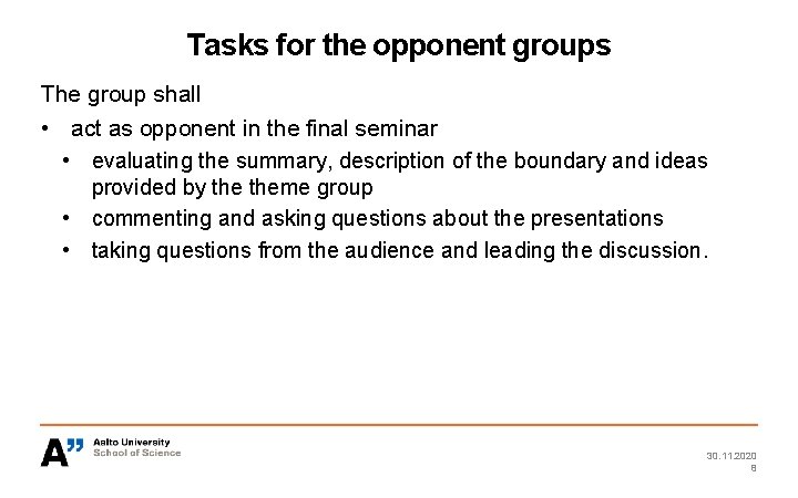Tasks for the opponent groups The group shall • act as opponent in the
