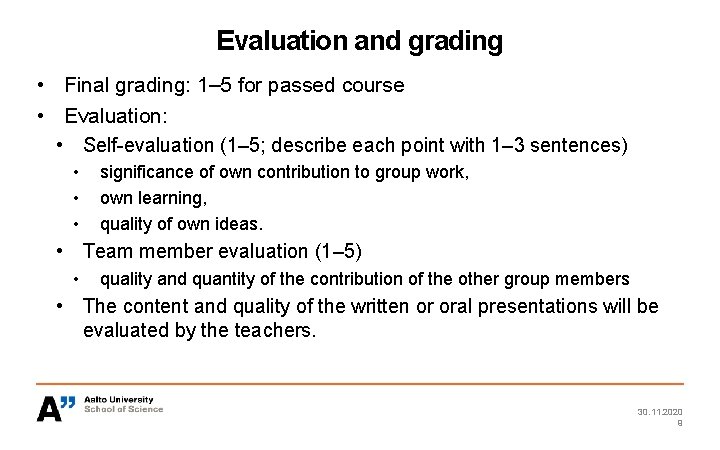 Evaluation and grading • Final grading: 1– 5 for passed course • Evaluation: •
