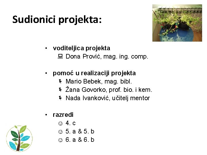 Sudionici projekta: • voditeljica projekta : Dona Prović, mag. ing. comp. • pomoć u