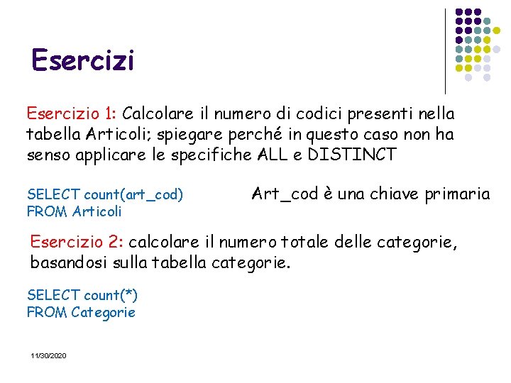 Esercizio 1: Calcolare il numero di codici presenti nella tabella Articoli; spiegare perché in