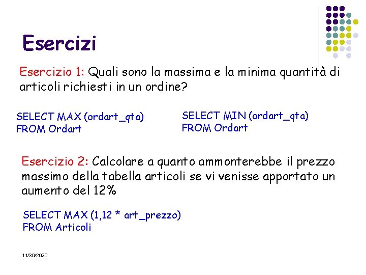 Esercizio 1: Quali sono la massima e la minima quantità di articoli richiesti in