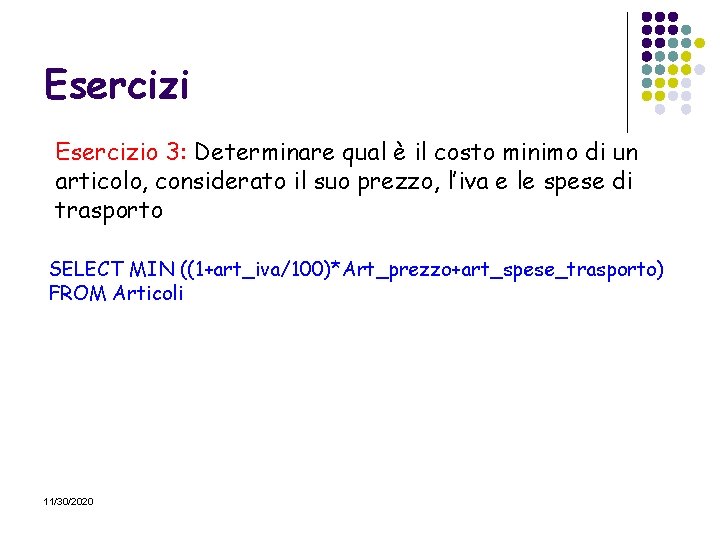 Esercizio 3: Determinare qual è il costo minimo di un articolo, considerato il suo