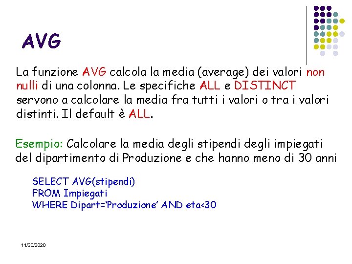 AVG La funzione AVG calcola la media (average) dei valori non nulli di una