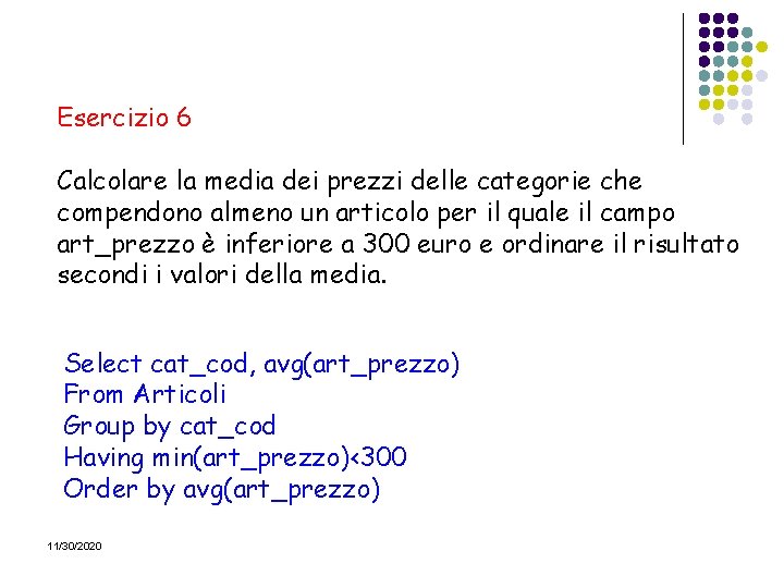 Esercizio 6 Calcolare la media dei prezzi delle categorie che compendono almeno un articolo