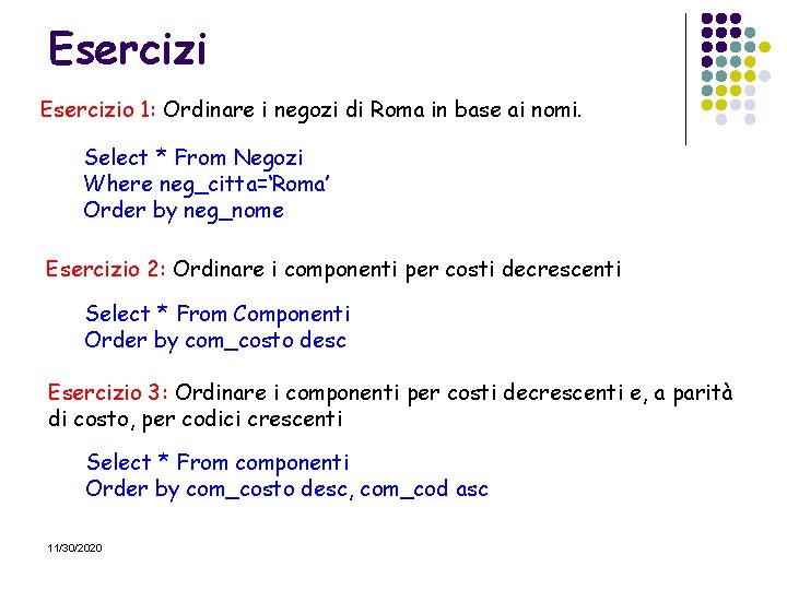 Esercizio 1: Ordinare i negozi di Roma in base ai nomi. Select * From