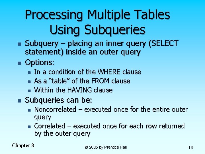 Processing Multiple Tables Using Subqueries n n Subquery – placing an inner query (SELECT