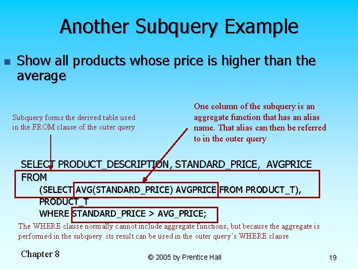 Another Subquery Example n Show all products whose price is higher than the average