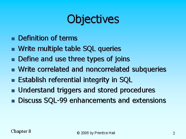 Objectives n n n n Definition of terms Write multiple table SQL queries Define