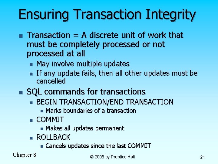 Ensuring Transaction Integrity n Transaction = A discrete unit of work that must be