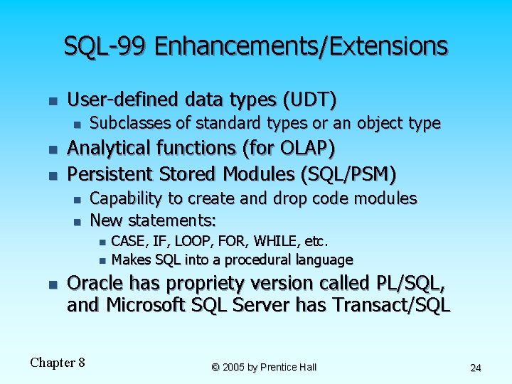 SQL-99 Enhancements/Extensions n User-defined data types (UDT) n n n Subclasses of standard types