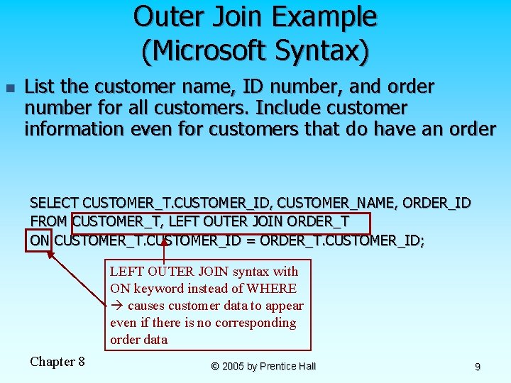 Outer Join Example (Microsoft Syntax) n List the customer name, ID number, and order