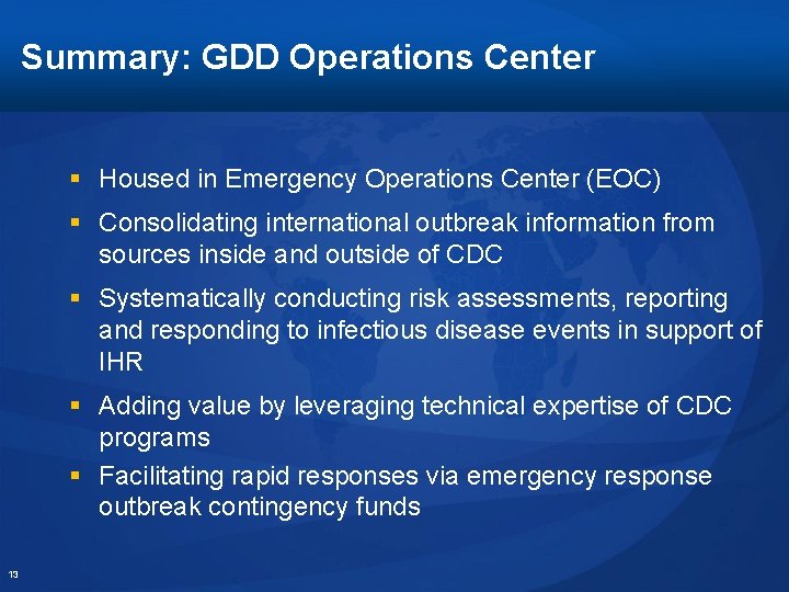 Summary: GDD Operations Center § Housed in Emergency Operations Center (EOC) § Consolidating international