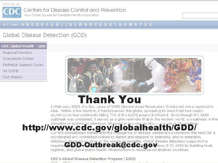 Thank You http: //www. cdc. gov/globalhealth/GDD/ GDD-Outbreak@cdc. gov 
