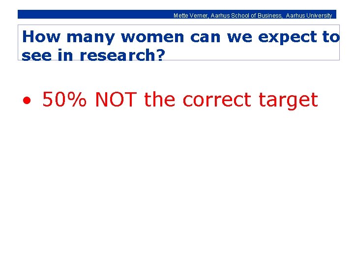 Mette Verner, Aarhus School of Business, Aarhus University How many women can we expect