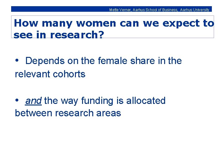 Mette Verner, Aarhus School of Business, Aarhus University How many women can we expect