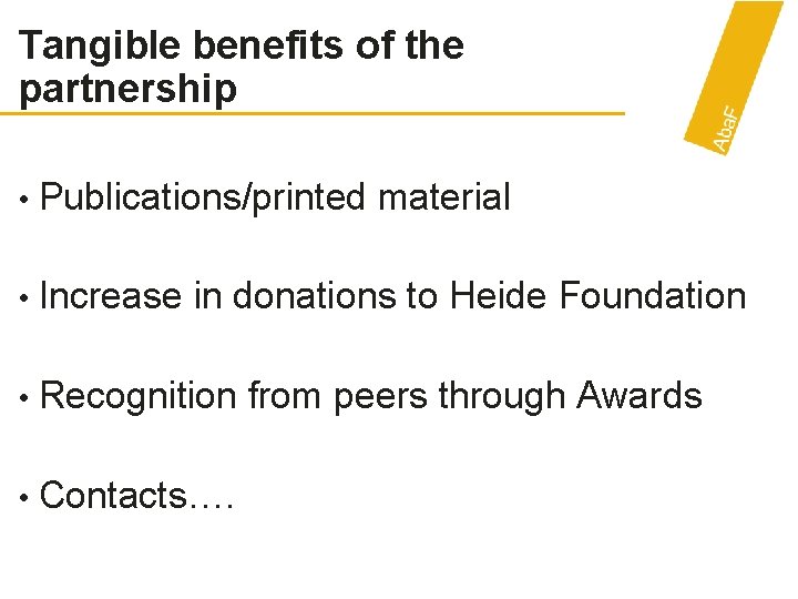 Tangible benefits of the partnership • Publications/printed material • Increase in donations to Heide