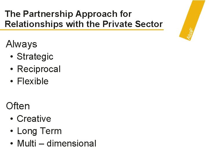 The Partnership Approach for Relationships with the Private Sector Always • Strategic • Reciprocal